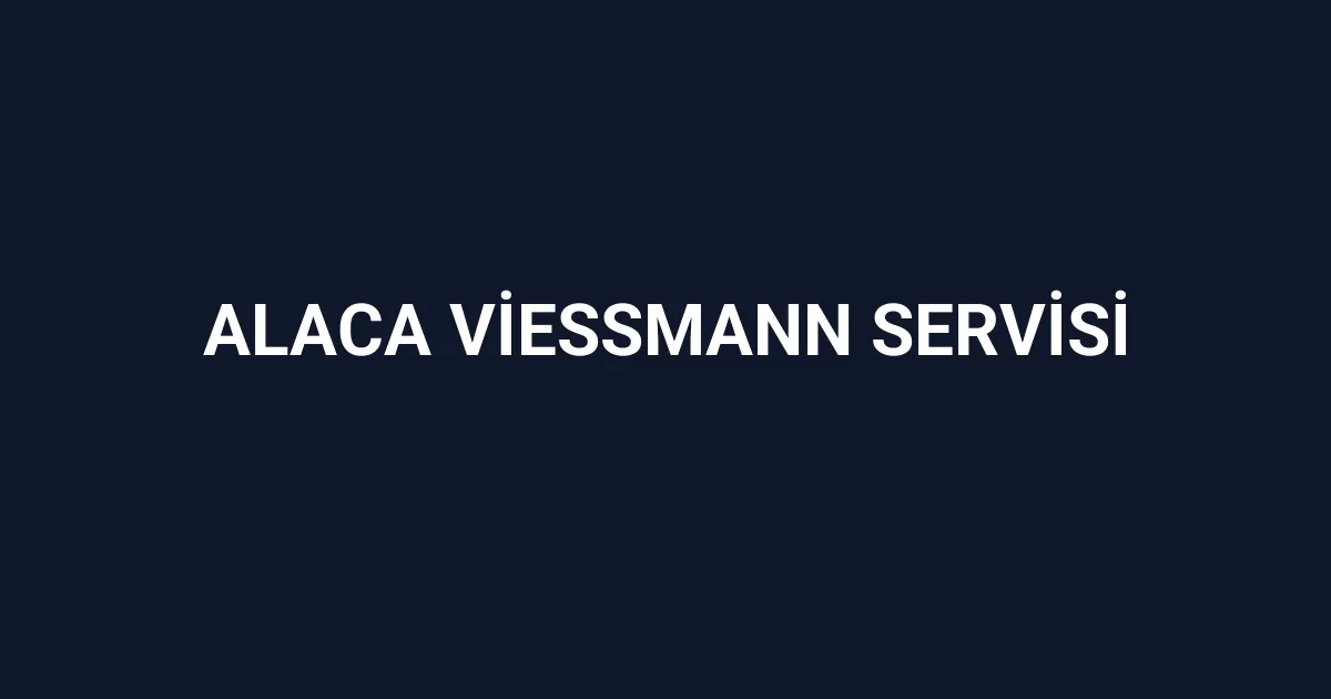 Alaca Viessmann Servisi